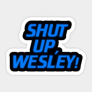 Shut Up, Wesley! // Wesley Crusher Trekkie Humor Sticker